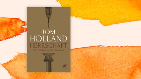 Buchcover "Herrschaft. Die Entstehung des Westens" von Tom Holland.