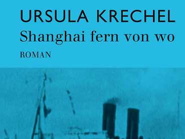 Cover: "Ursula Krechel: Shanghai – fern von wo" Cover: "Ursula Krechel: Shanghai – fern von wo"