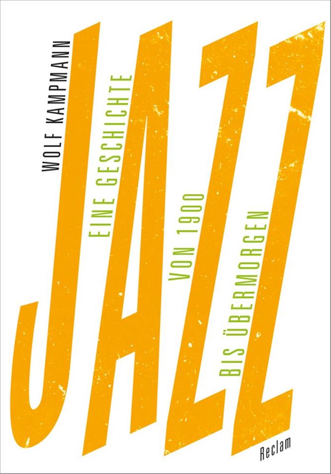 Cover von Wolf Kampmann: Jazz - Eine Geschichte von 1900 bis übermorgen