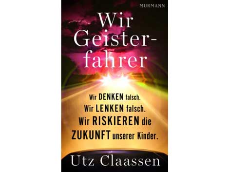 Utz Claassen: "Wir Geisterfahrer" Utz Claassen: "Wir Geisterfahrer"