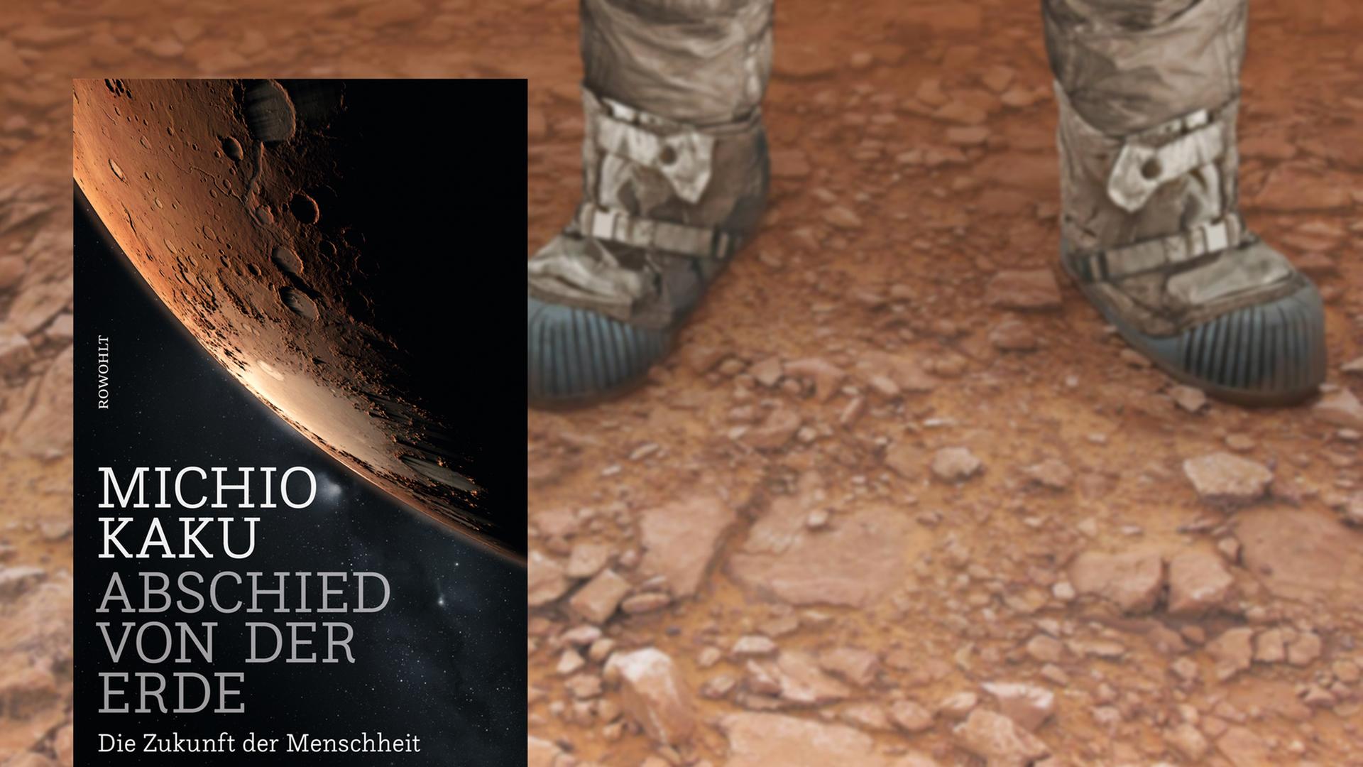 Buchcover "Abschied von der Erde" von Michio Kaku, im Hintergrund sind zwei Füße in Stiefeln zu sehen, die aussehen, als stünden sie auf dem Mars.