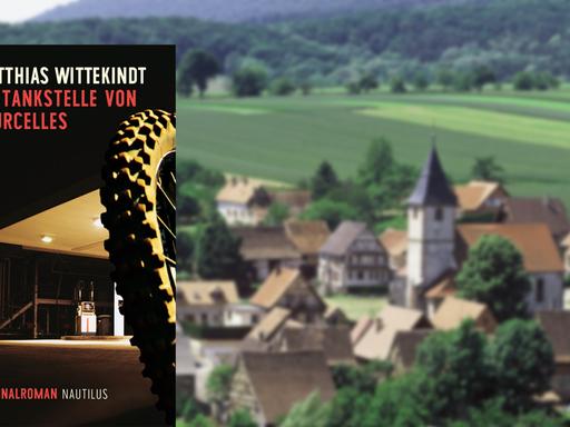 Buchcover "Die Tankstelle von Courcelles" von Matthias Wittekindt, im Hintergrund ein kleiner Ort in den Vogesen