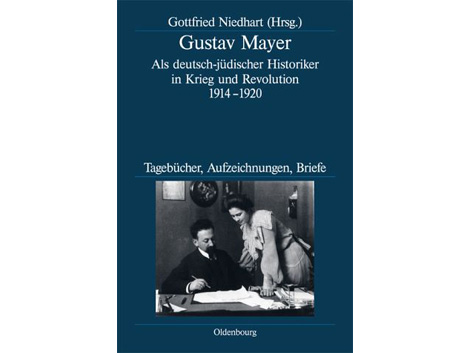 Gustav Mayer: "Als deutsch-jüdischer Historiker in Krieg und Revolution 1914 - 1920"