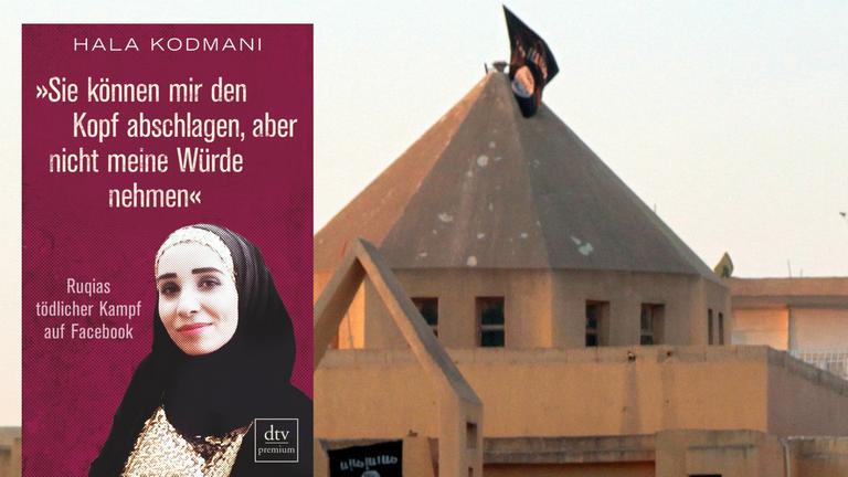 Das Buchcover von Hala Kodmani: "Sie können mir den Kopf abschlagen, aber nicht meine Würde nehmen". Im Hintergrund die Flagge der ISIS-Dschihadisten auf einer Kirche in Rakka.