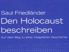 Saul Friedländer: Den Holocaust beschreiben (Coverausschnitt) Saul Friedländer: Den Holocaust beschreiben (Coverausschnitt)