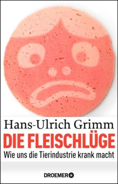 Cover des Buchs "Die Fleischlüge – Wie uns die Tierindustrie krank macht" von Hans-Ulrich Grimm