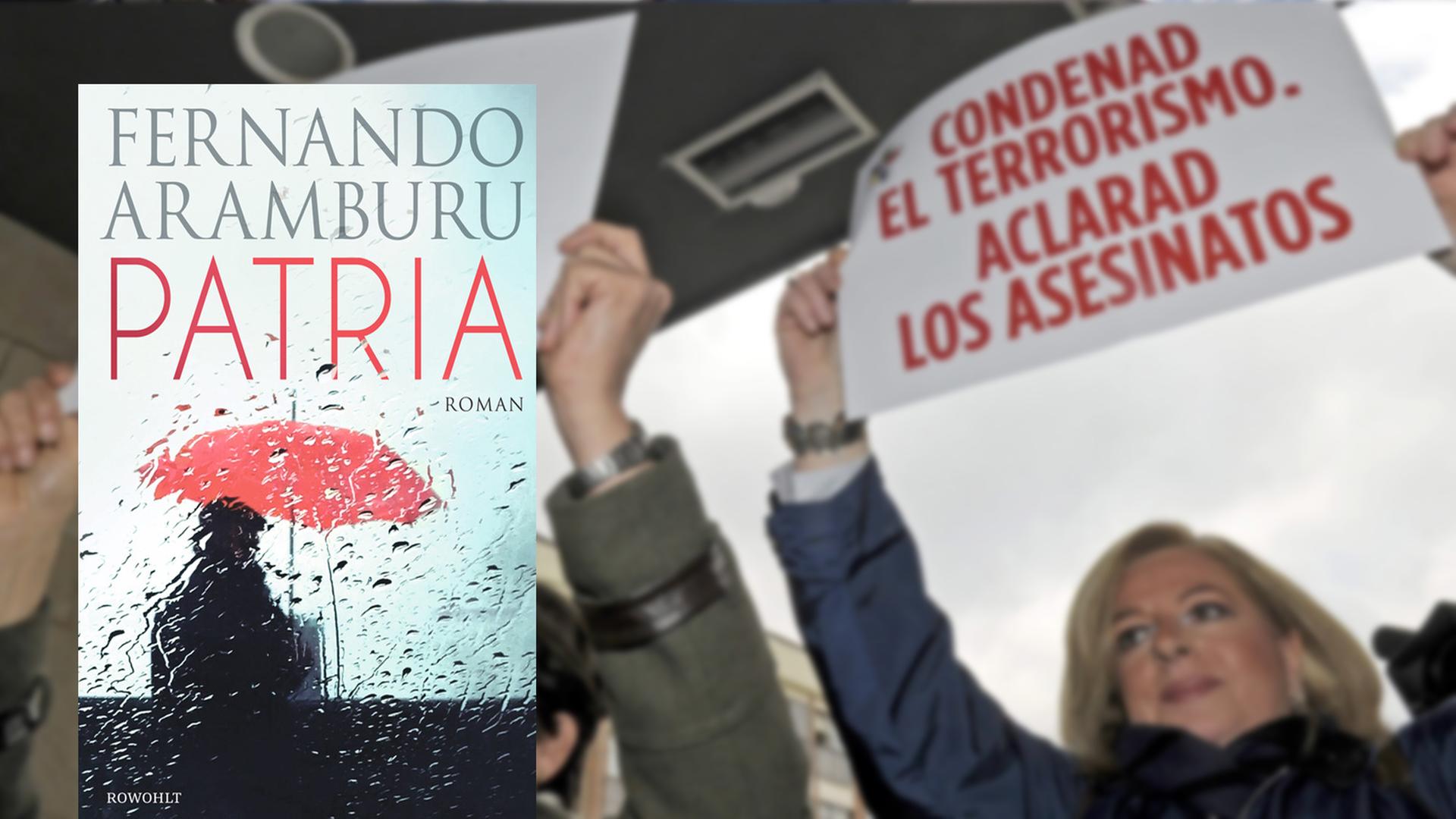 Buchcover Fernando Aramburu: "Patria". Im Hintergrund: Demonstranten mit einem Schild: "Verurteilt Terrorismus, klärt die Morde auf"