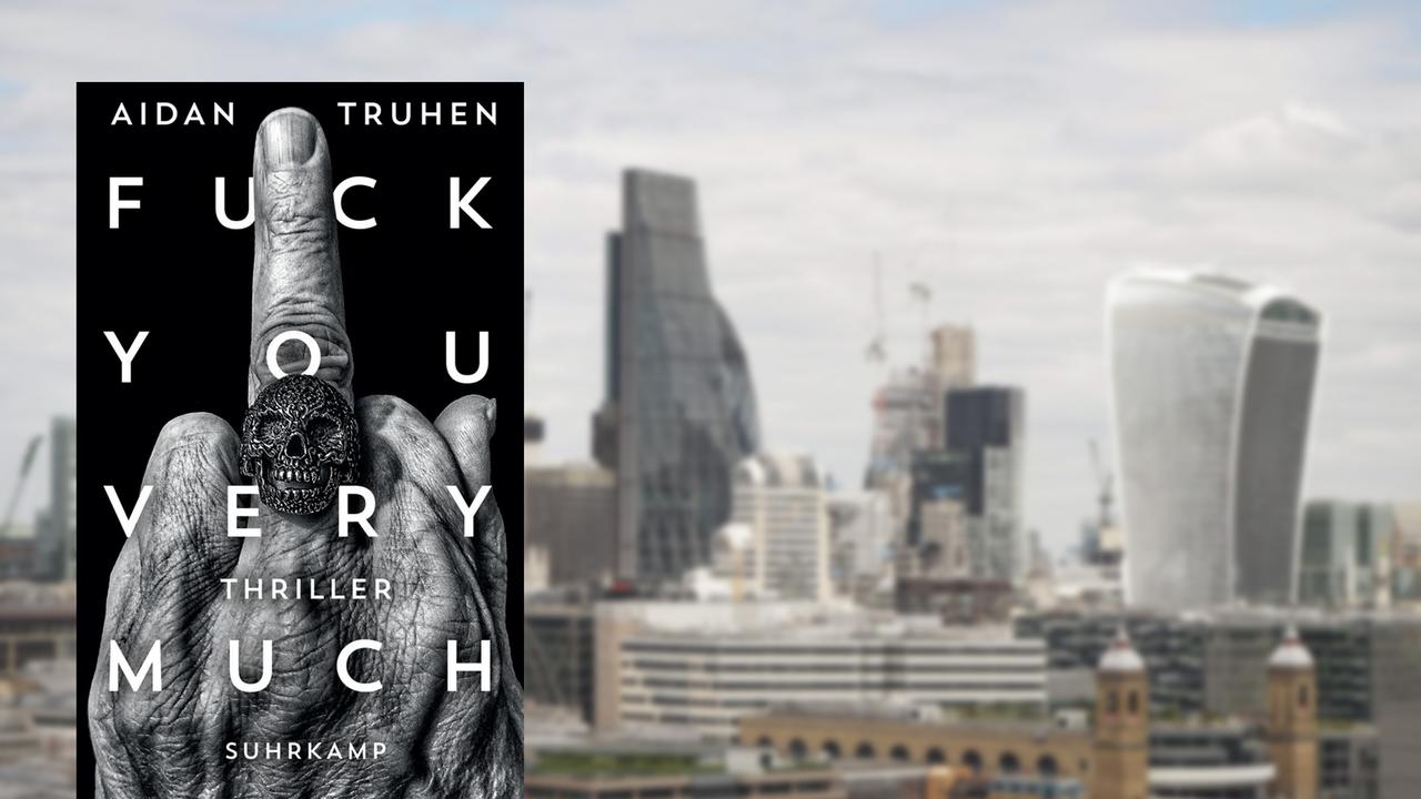 Buchcover "Fuck you very much" von Aidan Truhen, im Hintergrund die Skyline des Londoner Finanzzentrums