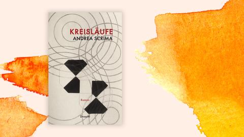Cover des Buchs "Kreisläufe" von Andrea Scrima vor orangefarbenem Aquarellhintergrund. Das schwar-weiße Cover zeigt geometrische Formen, vor allem sich überschneidende Kreise.