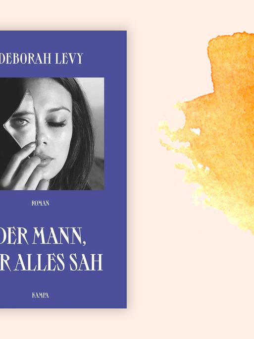 Buchcover von Deborah Levy: "Der Mann, der alles sah", aus dem Englischen von Reinhild Böhnke, Kampa Verlag, Zürich 2020