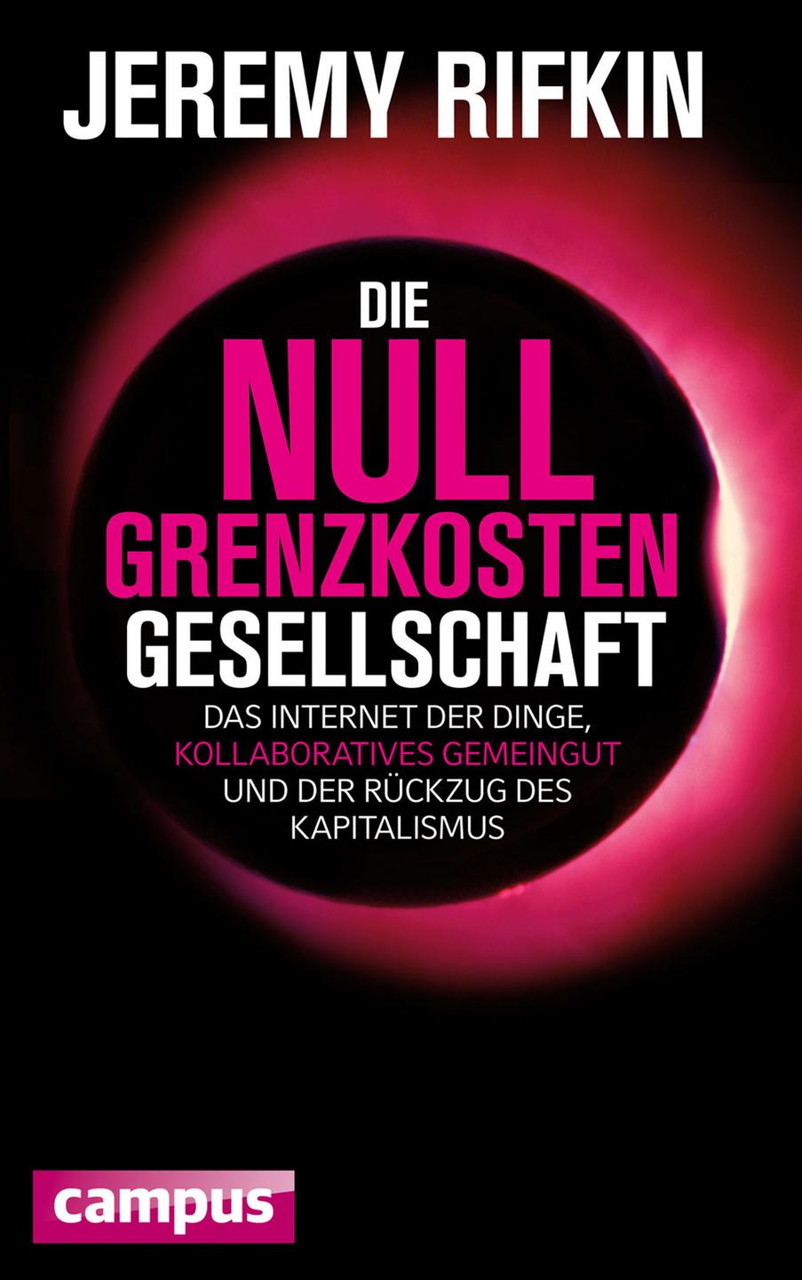 Buchcover: "Die Null-Grenzkosten-Gesellschaft: Das Internet der Dinge,kollaboratives Gemeingut und der Rückzug des Kapitalismus" von Jeremy Rifkin