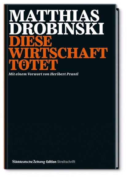 Cover: "Diese Wirtschaft tötet" von Matthias Drobinski