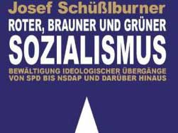 Cover: "Josef Schüßlburner: Roter, brauner und grüner Sozialismus" Cover: "Josef Schüßlburner: Roter, brauner und grüner Sozialismus"