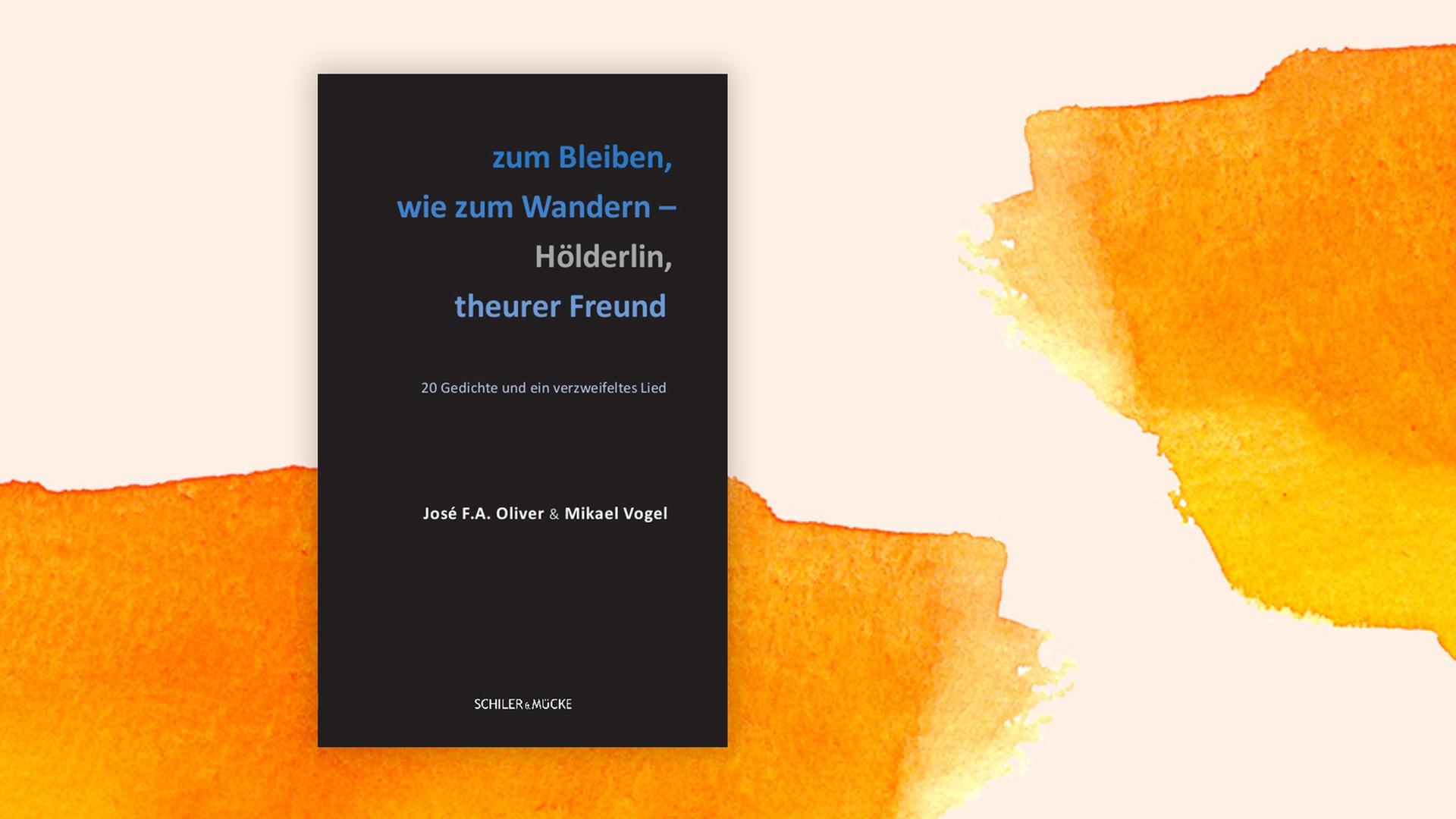 Das Cover des Buches "zum Bleiben, wie zum Wandern – Hölderlin, theurer Freund" von J. F. A. Oliver und Mikael Vogel vor einem abstrakten gelbgrünem Hintergrund.