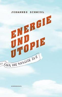 Cover von Johannes Schmidl: "Energie und Utopie"
