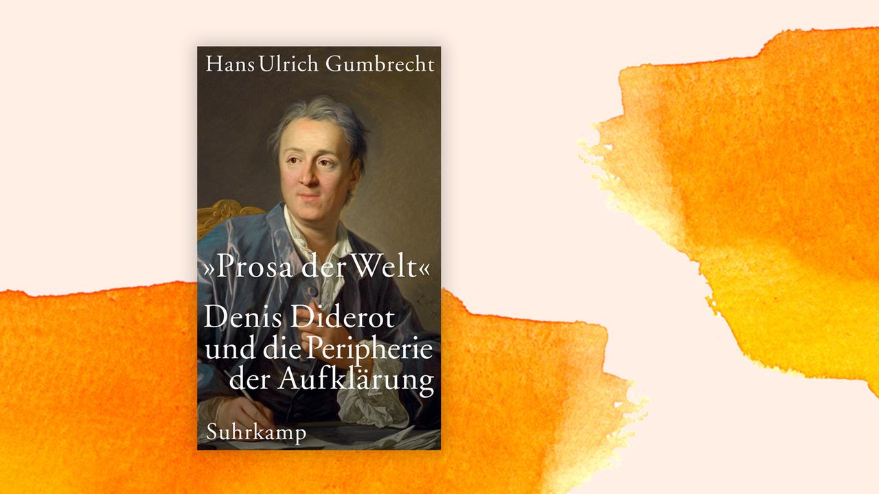 Das Cover von Hans Ulrich Gumbrechts Buch "Prosa der Welt. Denis Diderot und die Peripherie der Aufklärung" auf orange-weißem Hintergrund