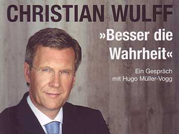 Christian Wulff: Besser die Wahrheit Christian Wulff: Besser die Wahrheit