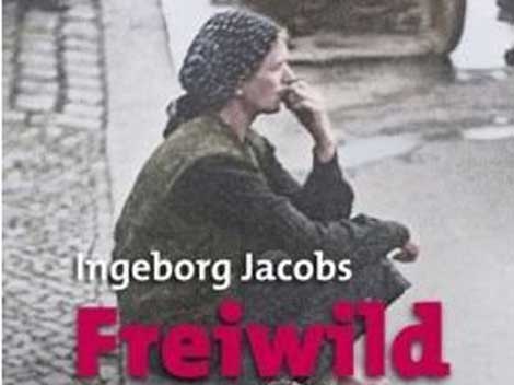 Ingeborg Jacobs: Freiwild. Das Schicksal deutscher Frauen 1945