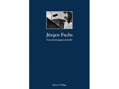 Jürgen Fuchs: "Vernehmungsprotokolle"