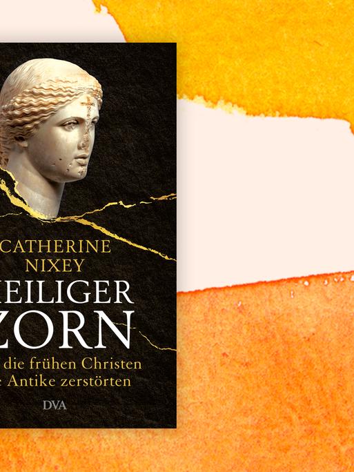 Cover von Catherine Nixeys Buch "Heiliger Zorn. Wie die frühen Christen die Antike zerstörten".