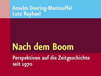 Anselm Doering-Manteuffel / Lutz Raphael: Nach dem Boom Anselm Doering-Manteuffel / Lutz Raphael: Nach dem Boom