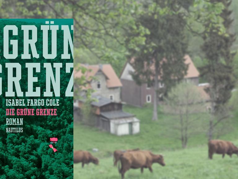 Buchcover "Die Grüne Grenze" von Isabel Fargo Cole, im Hintergrund Rinder auf einer Wiese im Harz