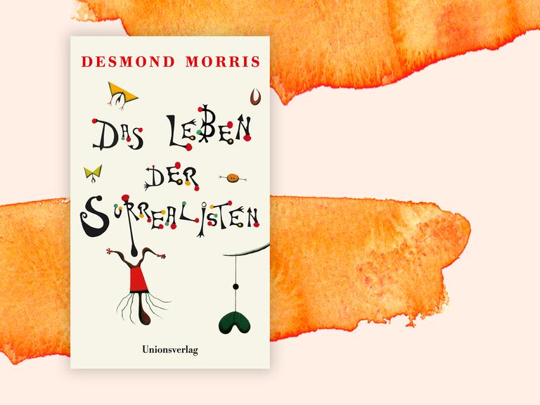 Buchcover "Das Leben der Surrealisten" von Desmond Morris Buchcover "Das Leben der Surrealisten" von Desmond Morris