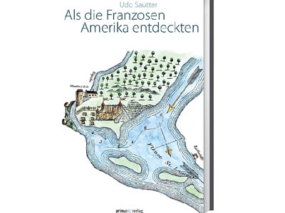 Cover: "Udo Sautter: Als die Franzosen Amerika entdeckten"