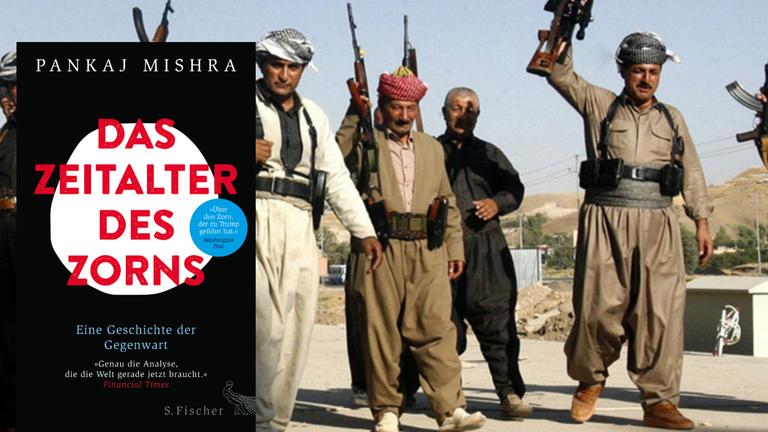 Cover: "Das Zeitalter des Zorns" von Pankaj Mishra, im Hintergrund: Kämpfer, die gemeinsam mit kurdischen Kräften, gegen den IS vorgehen.