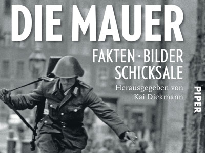 Cover: "Kai Diekmann: Die Mauer - Fakten, Bilder, Schicksale"