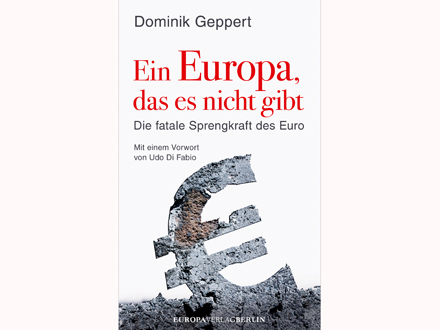 Cover: Dominik Geppert "Ein Europa, das es nicht gibt"