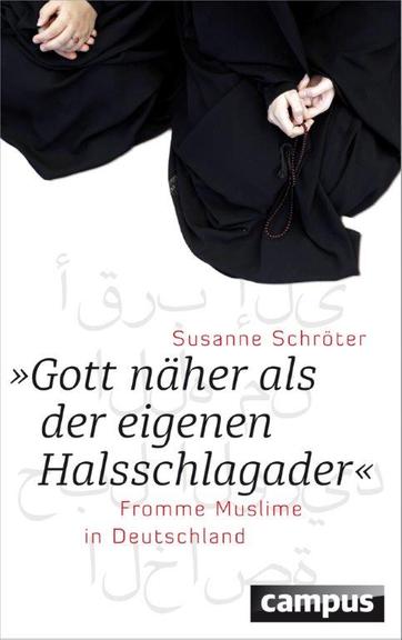Cover von Susanne Schröter: "Gott näher als der eigenen Halsschlagader". Fromme Muslime in Deutschland