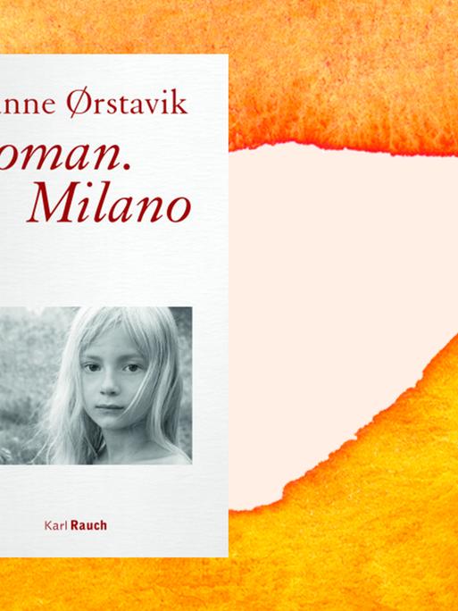 Das Buchcover von Hanne Ørstavik: "Roman.Milano", Karl Rauch Verlag.