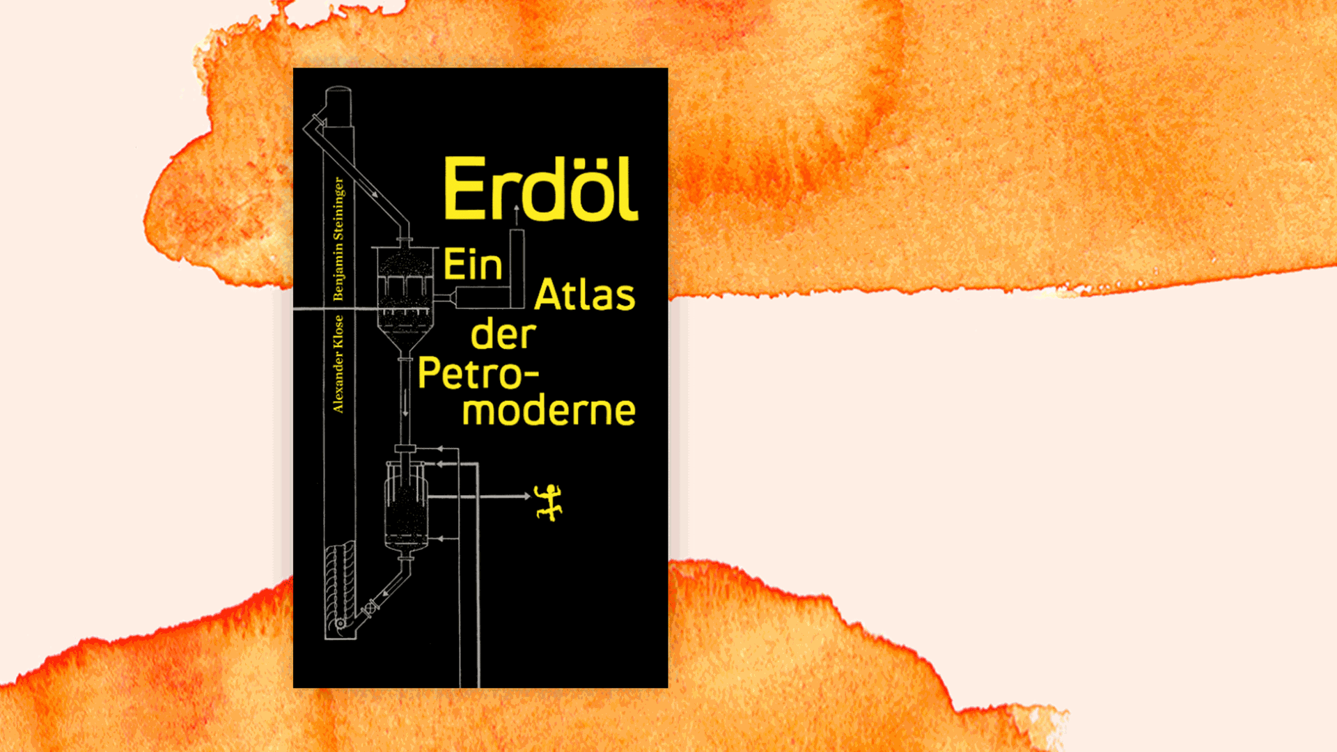 Cover des Buchs "Erdöl. Ein Atlas der Petromoderne" von Benjamin Steiniger und Alexander Klose.