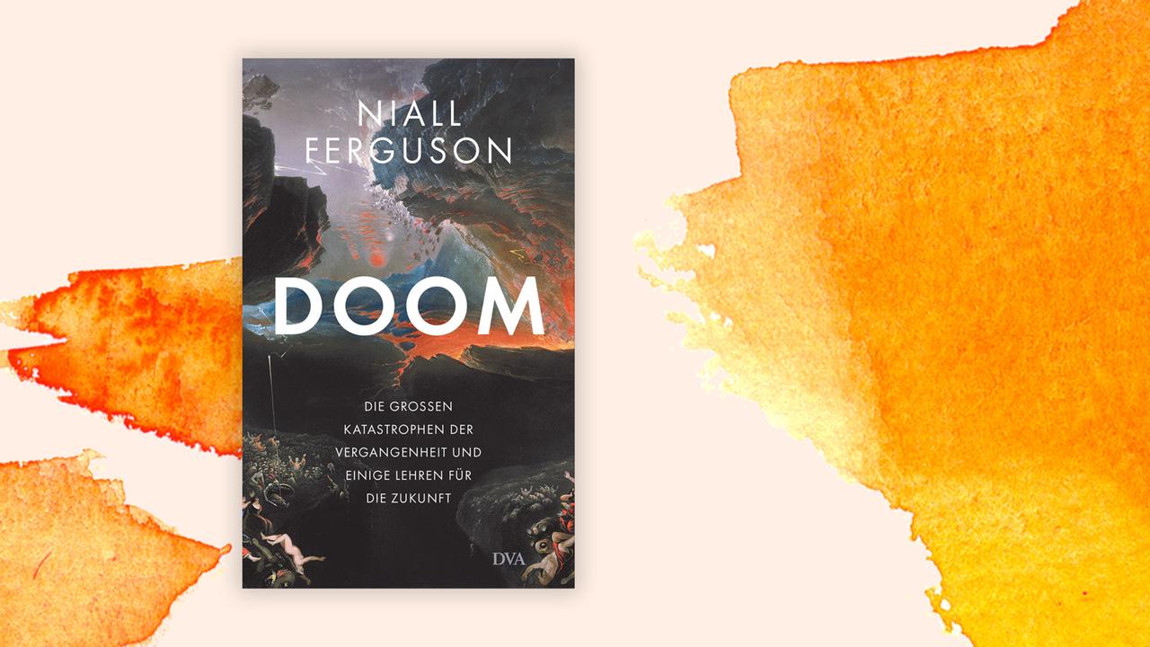Das Cover des Buches von Niall Ferguson, "Doom: Die großen Katastrophen der Vergangenheit und einige Lehren für die Zukunft" auf orange-weißem Grund.