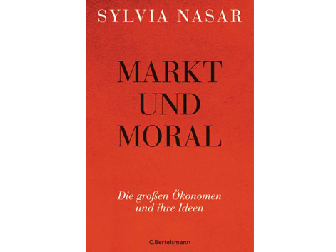 Cover: "Markt und Moral: Die großen Ökonomen und ihre Ideen" von Sylvia Nasar