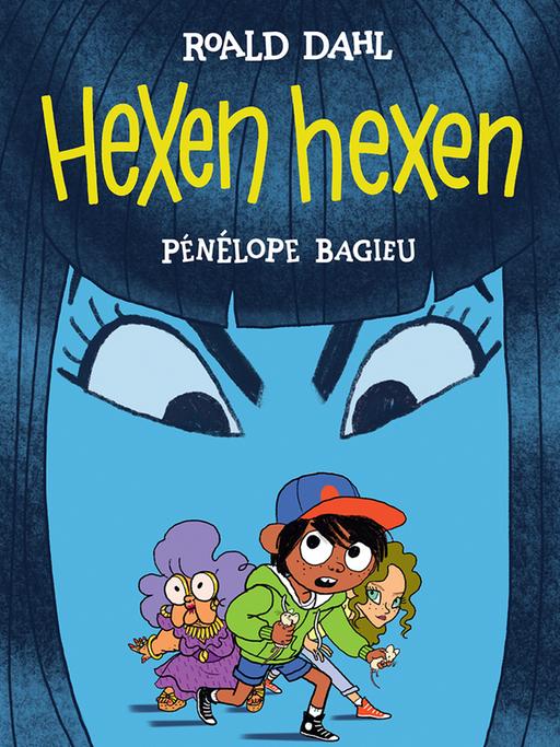 Roald Dahl und Pénélope Bagieu (Illustration): "Hexen hexen"