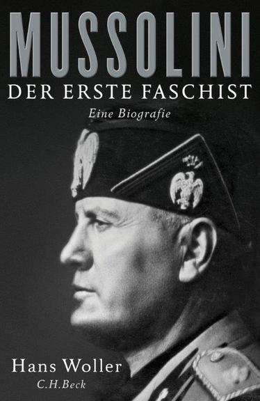 Buchcover: "Mussolini. Der erste Faschist" von Hans Woller Buchcover: "Mussolini. Der erste Faschist" von Hans Woller