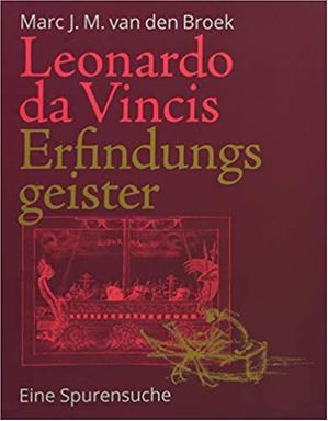 Cover des Buchs "Leonardo da Vincis Erfindungsgeister" von Marc J.M. van den Broek