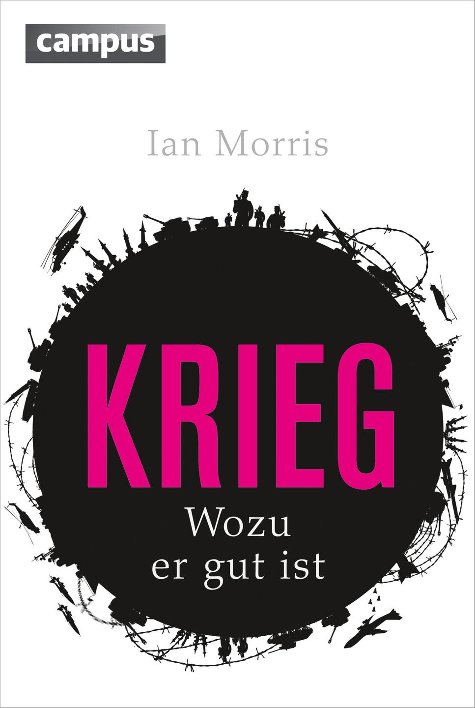 Cover: Ian Morris "Krieg. Wozu er gut ist" Cover: Ian Morris "Krieg. Wozu er gut ist"