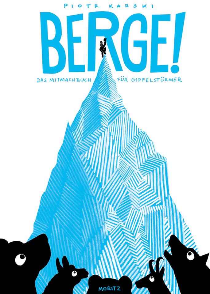 Cover: "Berge! Das Mitmachbuch für Gipfelstürmer", Piotr Karski Beltz & Gelberg 2018