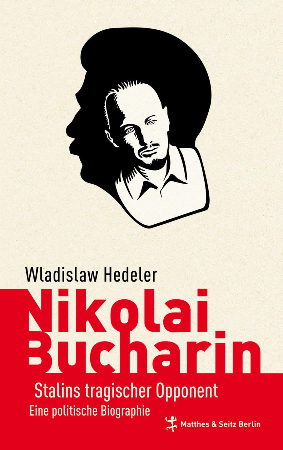 Cover Wladislaw Hedeler "Nikolai Bucharin. Stalins tragischer Opponent"