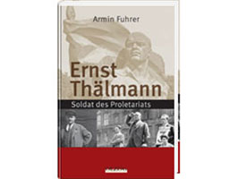 Buchcover: "Ernst Thälmann – Soldat des Proletariats" von Armin Fuhrer