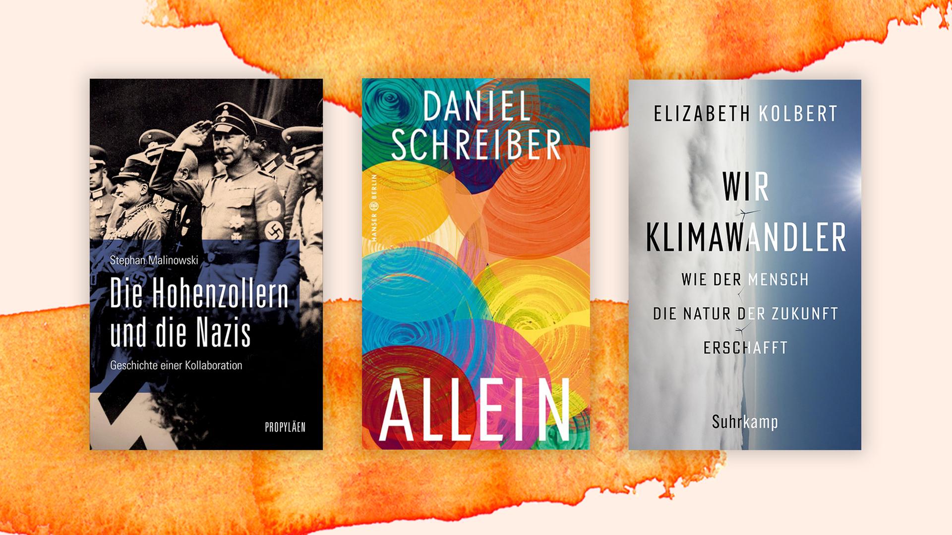 Die Top drei der Sachbuchbestenliste: "Die Hohenzollern und die Nazis" von Stephan Malinowski, "Allein" von Daniel Schreiber und "Wir Klimawandler" von Elizabeth Kolbert,