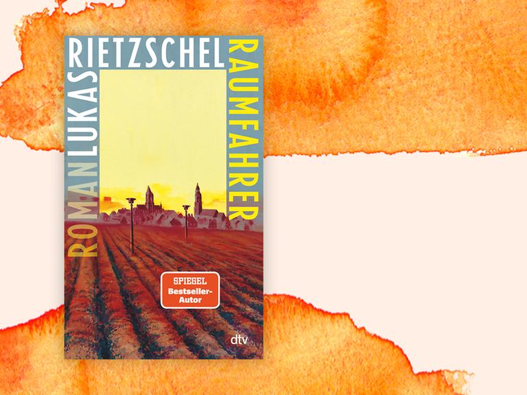 Cover "Raumfahrer" von Lukas Rietzschel auf orangenem Hintergrund.