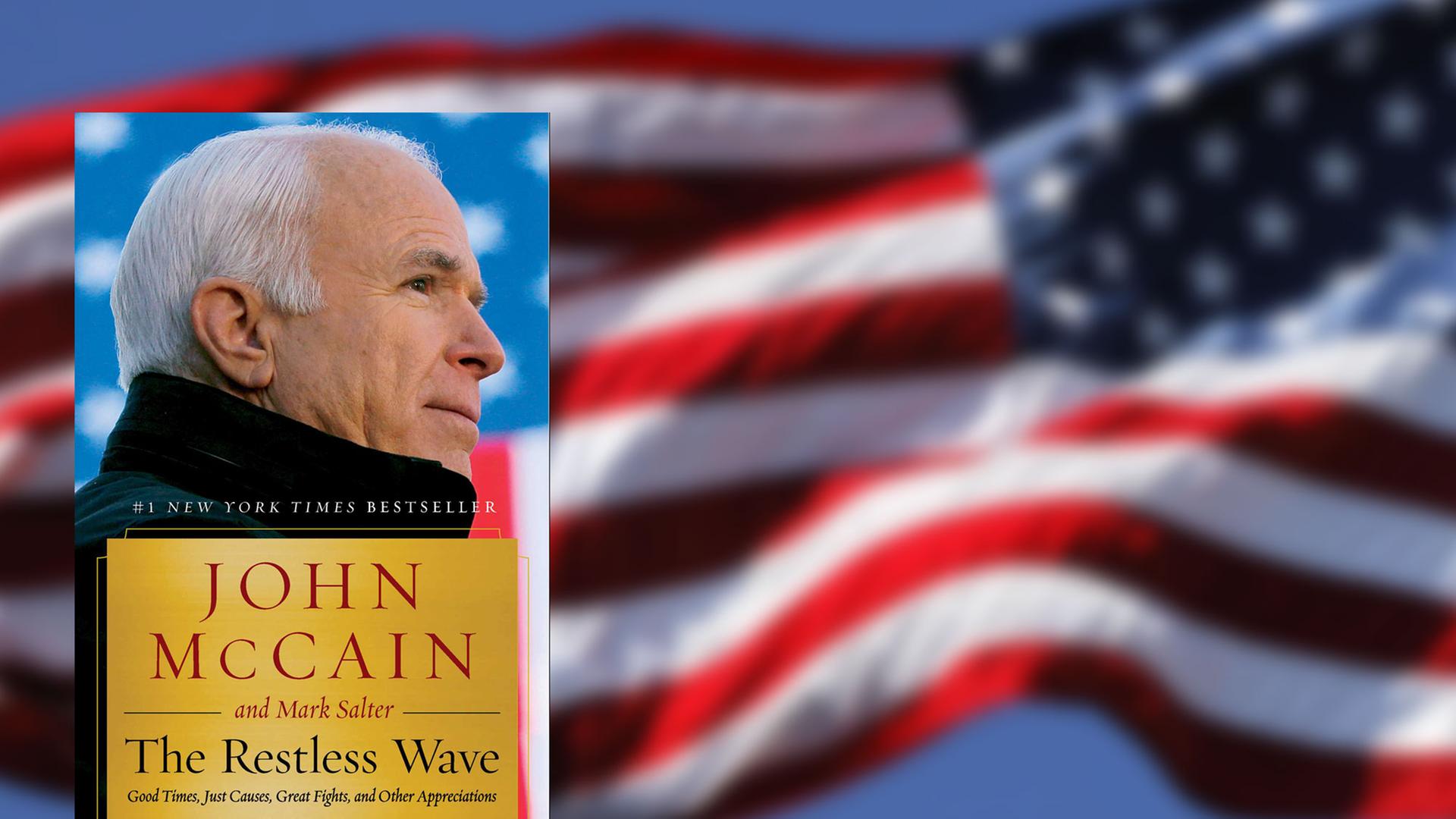 "The Restless Wave: Good Times, Just Causes, Great Fights and Other Appreciations" von John McCain