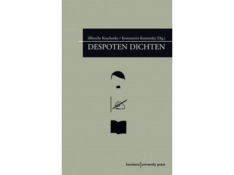 Cover: "Despoten dichten - Sprachkunst und Gewalt" von Albrecht Koschorke u.a. Cover: "Despoten dichten - Sprachkunst und Gewalt" von Albrecht Koschorke u.a.