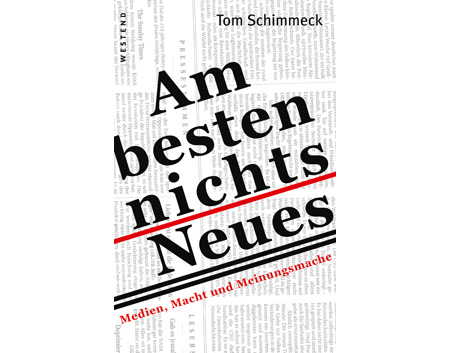 Cover: "Am besten nichts Neues. Medien, Macht und Meinungsmache"