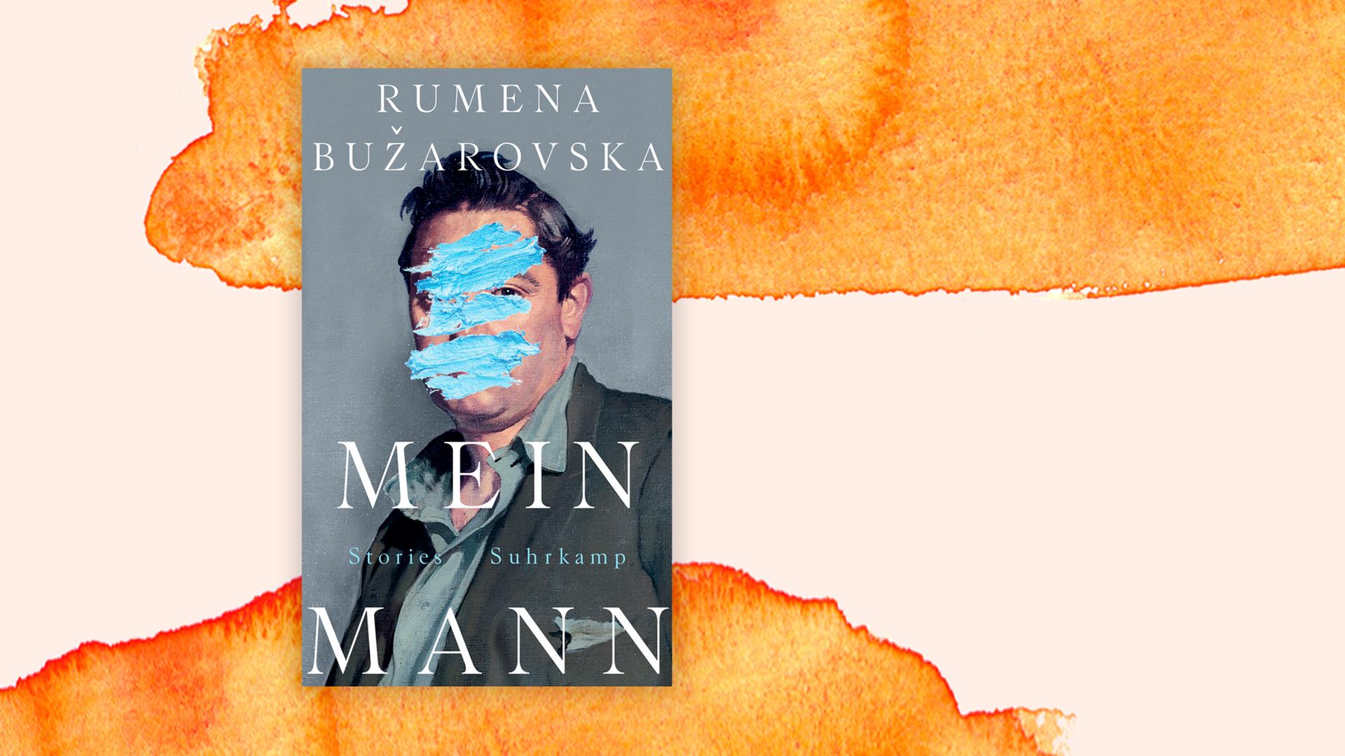 Das Buchcover "Mein Mann" mit der Darstellung eines Männerporträts, das mit blauen Farbstrichen übermalt wurde, vor einem grafischen Hintergrund.