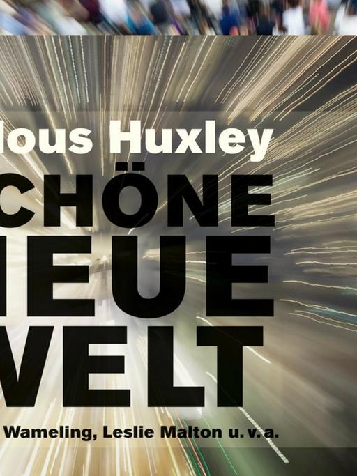 Hörbuchcover "Schöne neue Welt" von Aldous Huxley. Im Hintergrund das Bild einer anonymen Menschenmenge.